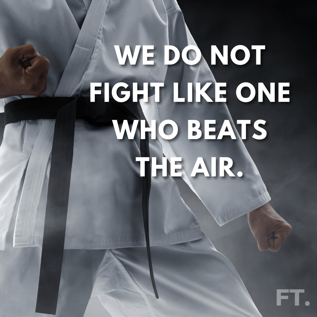 We Do Not Fight Like One Who Beats The Air